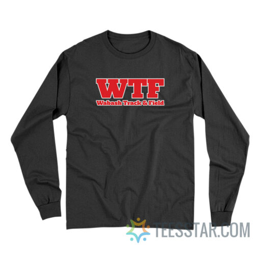 WTF Wabash Track And Field Long Sleeve