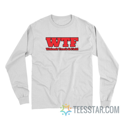 WTF Wabash Track And Field Long Sleeve