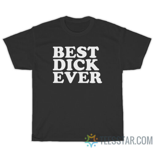 Best Dick Ever Personalized Name Joke T-Shirt