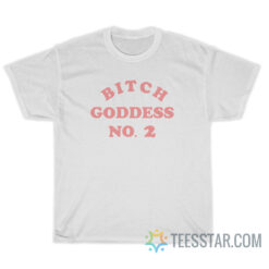 Bitch Goddess No 2 T-Shirt