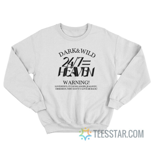 BTS Dark And Wild 24/7=Heaven Sweatshirt