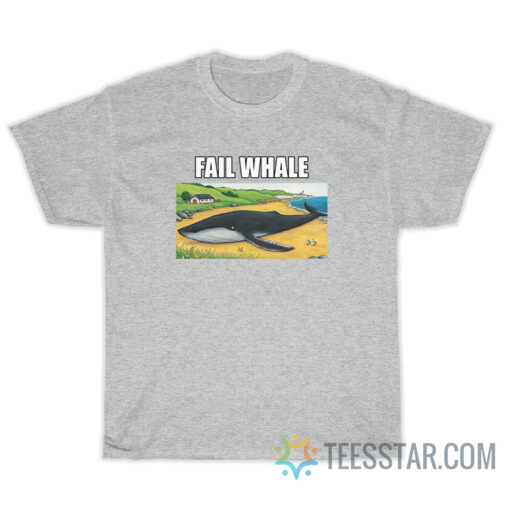 Fail Whale Meme T-Shirt