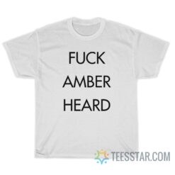 Fuck Amber Heard T-Shirt