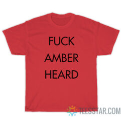 Fuck Amber Heard T-Shirt