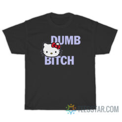 Hello Kitty Dumb Bitch T-Shirt