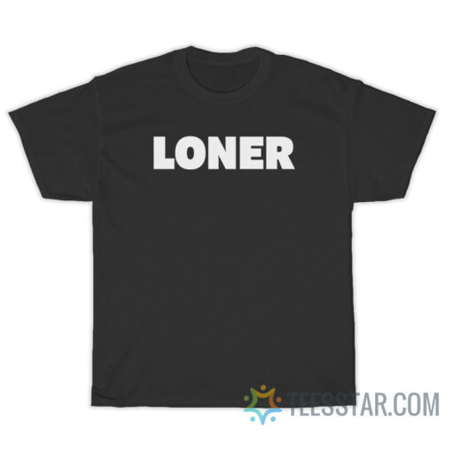 Loner T-Shirt