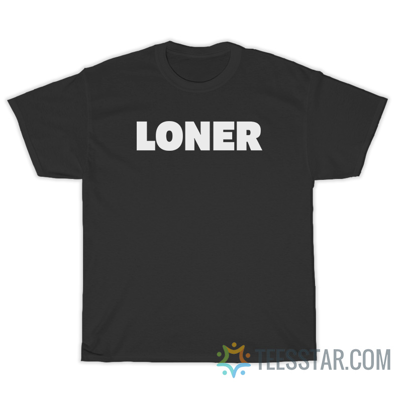 Loner T-Shirt