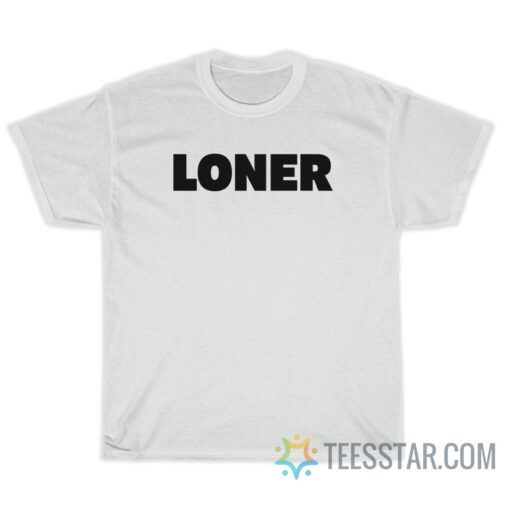 Loner T-Shirt