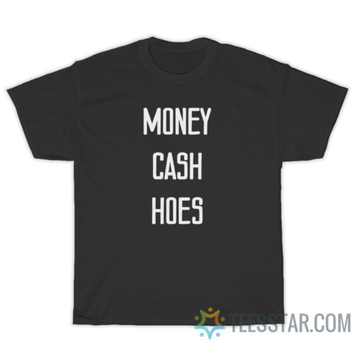 Money Cash Hoes T-Shirt