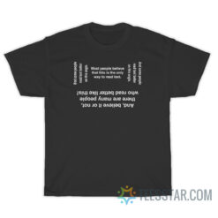 Most People Believe That This Is The Only Way To Read Text T-Shirt