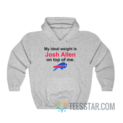 Buffalo Bills My Ideal Weight Is Josh Allen On Top Of Me Hoodie