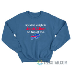 Buffalo Bills My Ideal Weight Is Josh Allen On Top Of Me Sweatshirt