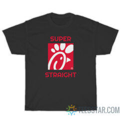 Super Straight Chick Fil A T-Shirt