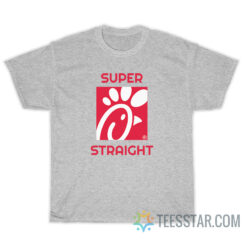 Super Straight Chick Fil A T-Shirt