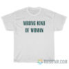 Wrong Kind Of Woman T-Shirt