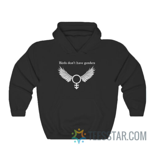 Birds Don't Have Genders Hoodie