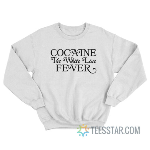 Cocaine The White Line Fever - Awkward Family Photo Sweatshirt