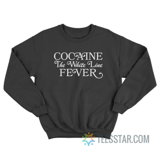 Cocaine The White Line Fever - Awkward Family Photo Sweatshirt