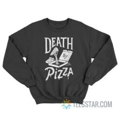 Death By Pizza Sweatshirt