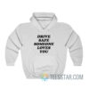 Drive Safe Someone Loves You Hoodie