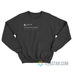 Dylan O'Brien Tweet Not Flirting Just Hot And Talking Sweatshirt