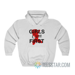 Girls Cum First Hoodie