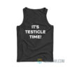 It’s Testicle Time Tank Top