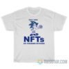 Yeah I Have NFTs No Fucking Bitches T-Shirt