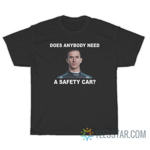 Does Anybody Need Safety Car Latifi F1 T-Shirt