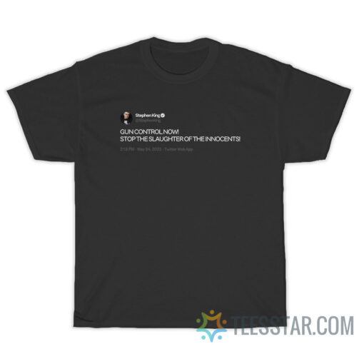 Stephen King Tweet Gun Control Now T-Shirt