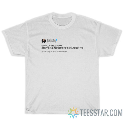 Stephen King Tweet Gun Control Now T-Shirt