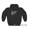 The Future Is Male Birth Control Pills Hoodie