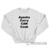 Ayesha Curry Can Cook Sweatshirt