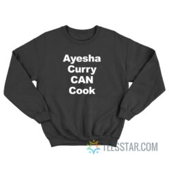 Ayesha Curry Can Cook Sweatshirt