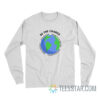 Be The Change Anti-Racism Equality Of Gender Long Sleeve