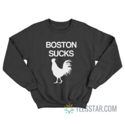 Boston Sucks Cock Sweatshirt