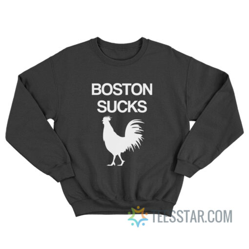 Boston Sucks Cock Sweatshirt