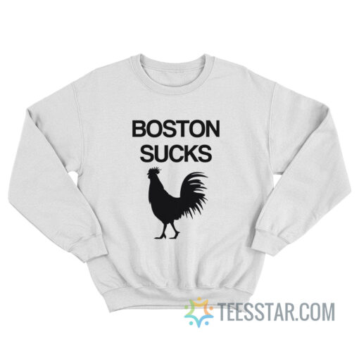 Boston Sucks Cock Sweatshirt