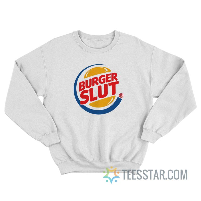 Burger Slut Parody Sweatshirt