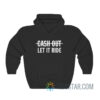 Cash Out Let It Ride Hoodie