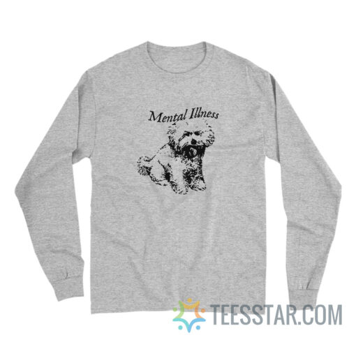 Dog Mental Illness Long Sleeve