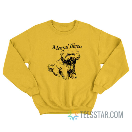 Dog Mental Illness Sweatshirt