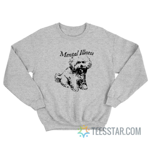 Dog Mental Illness Sweatshirt