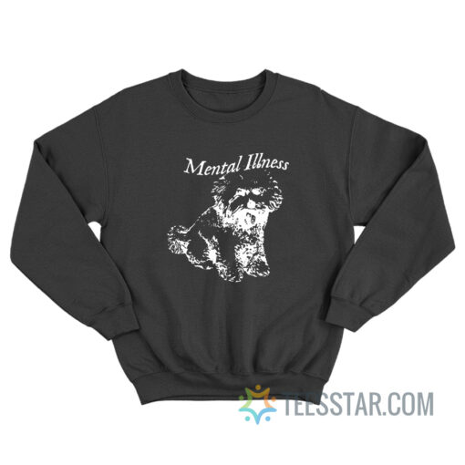 Dog Mental Illness Sweatshirt