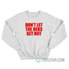 Don’t Let The Rebels Get Hot Sweatshirt