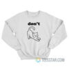 Don't Pussy Sweatshirt