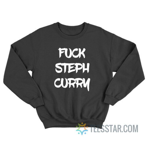 Fuck Steph Curry Sweatshirt