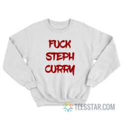 Fuck Steph Curry Sweatshirt