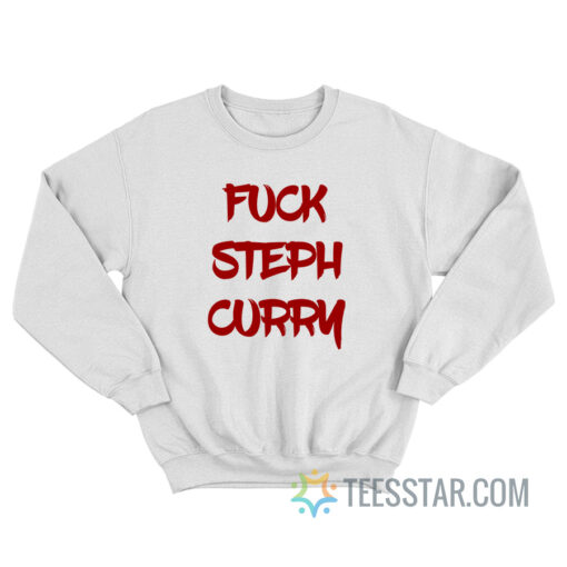 Fuck Steph Curry Sweatshirt