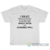 I Violate Article 27 Sec. 553-4 of the Maryland Annotated Code T-Shirt